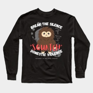 "SQUATCH" Domestic Violence (Dark Shirt Design) Long Sleeve T-Shirt